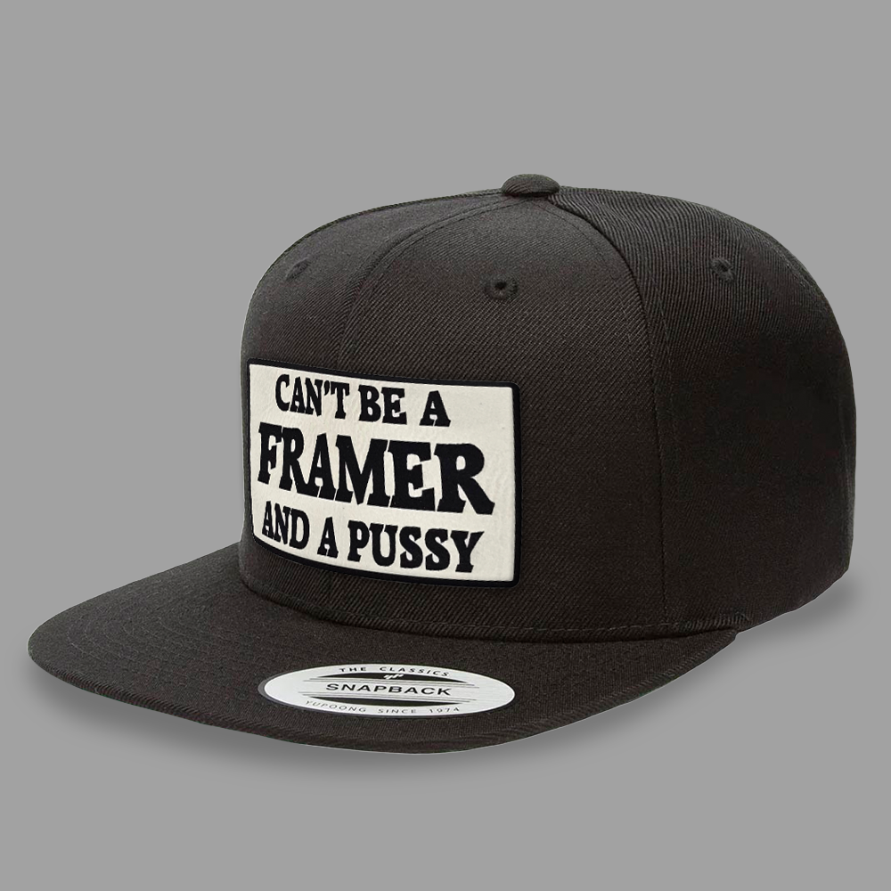 Cant Be A Framer And A Pussy Patch Flat Bill Hat