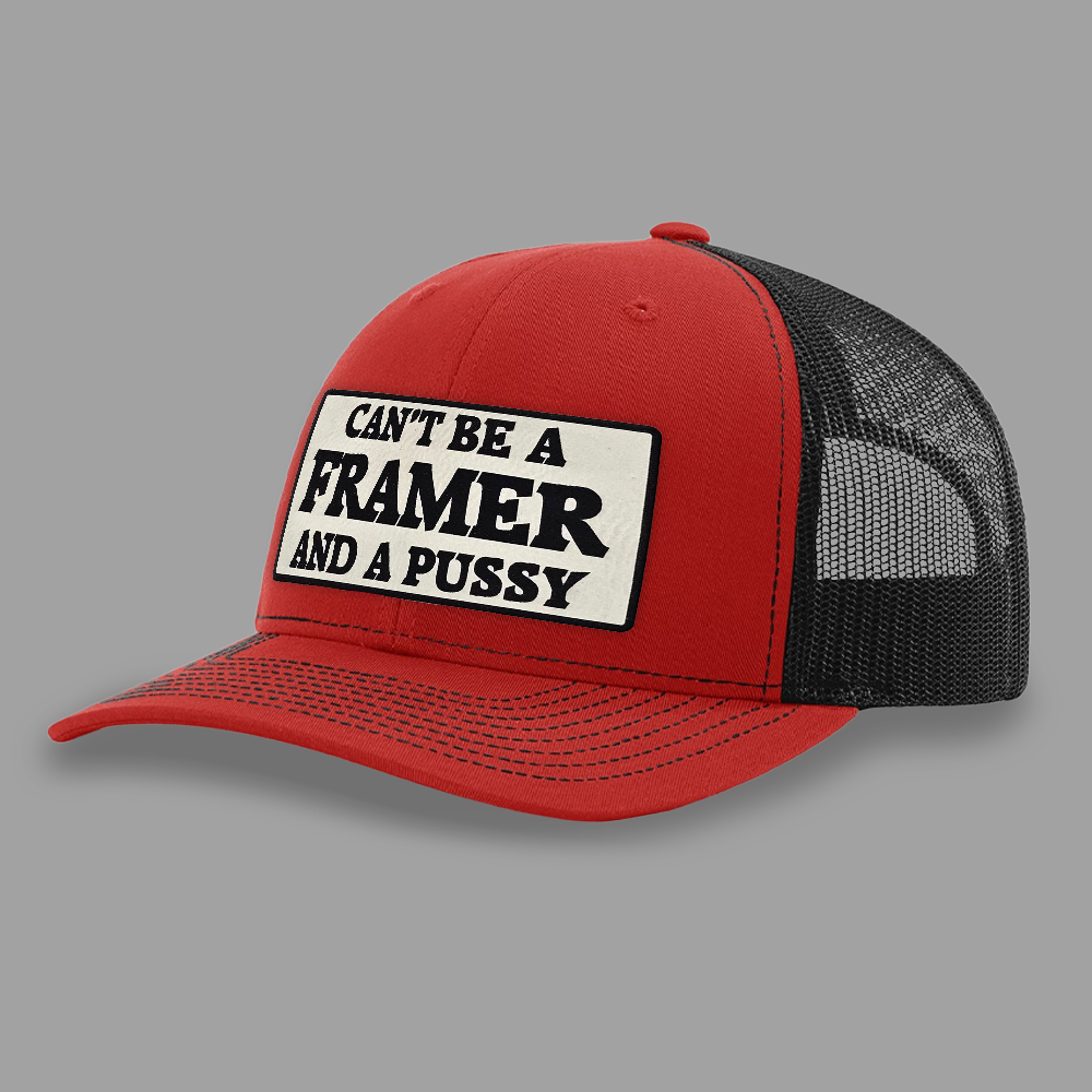 Can't Be A Framer And A Pussy Patch Hat