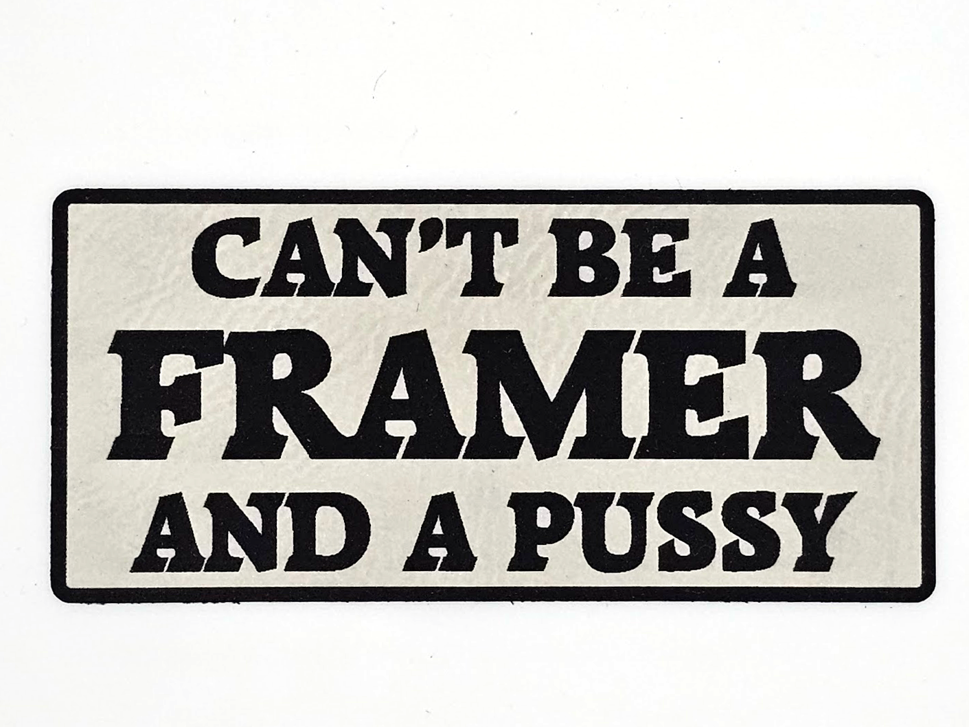 Can't Be A Framer And A Pussy Patch Hat