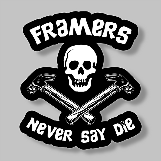 Framers Never Say Die Sticker