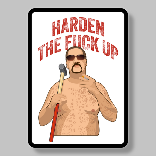 Harden The Fuck Up Sticker