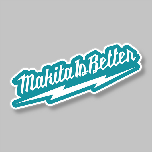 Makita Is Better Sticker