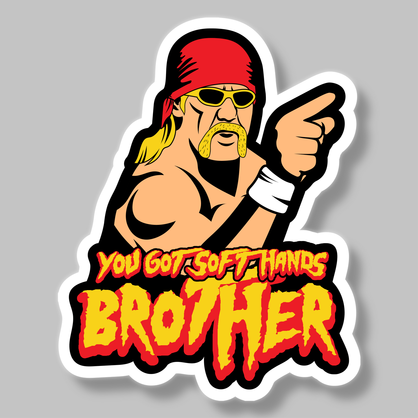 You Got Soft Hands Brother Sticker