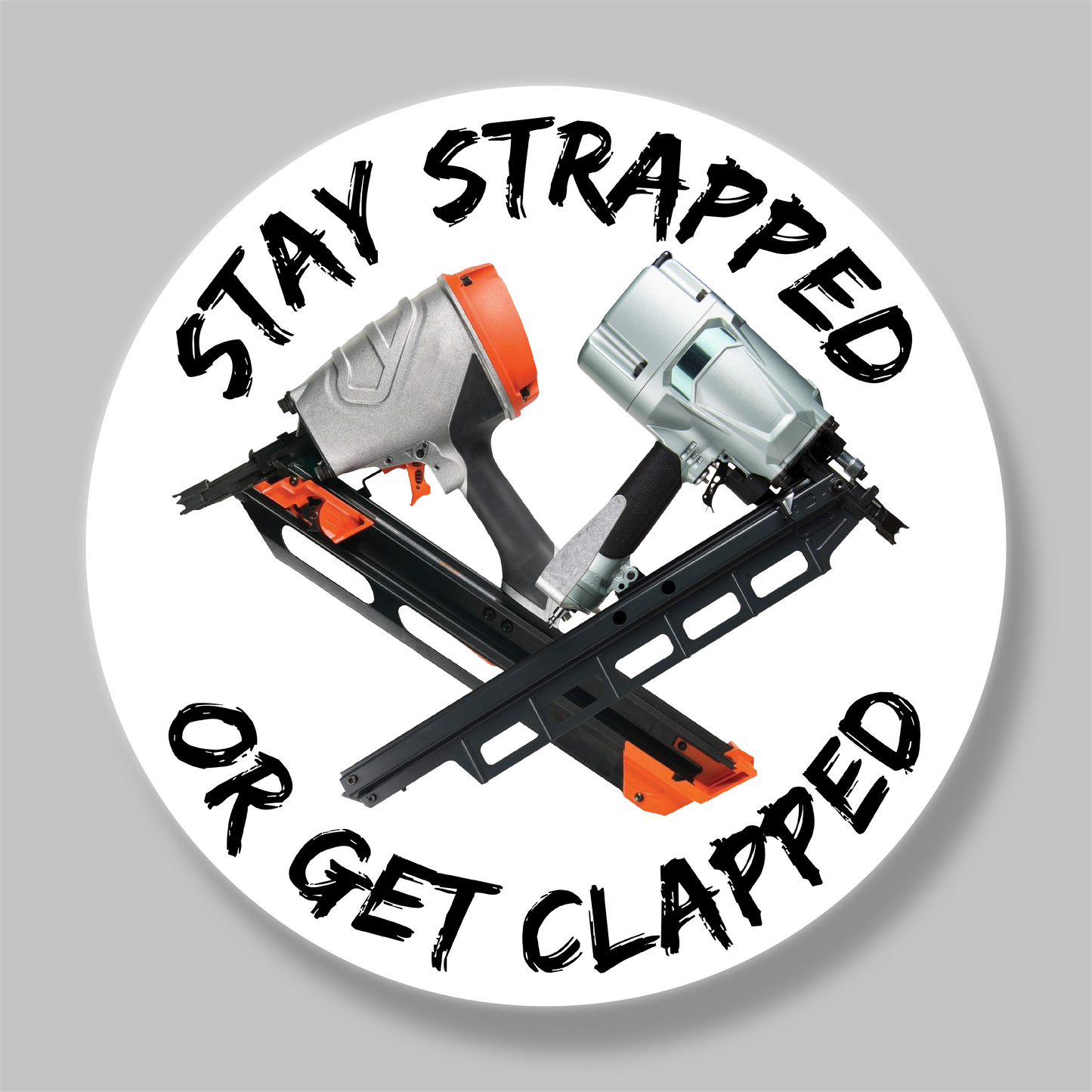 Stay Strapped Or Get Clapped Sticker